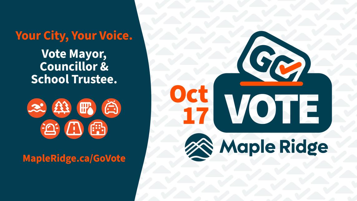 Your City, your voice. Vote Mayor, Councillor, and School Trustee. Oct. 17 Go Vote.
