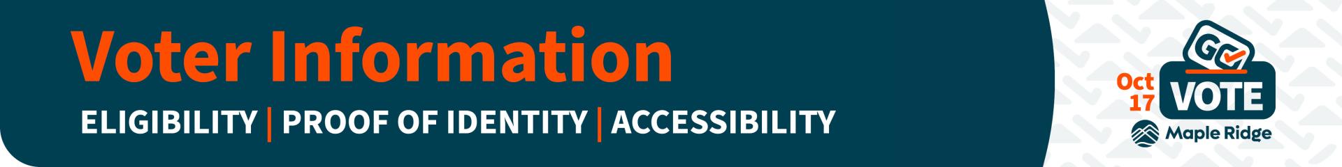 Voter information - eligibility, proof of identity, accessibility